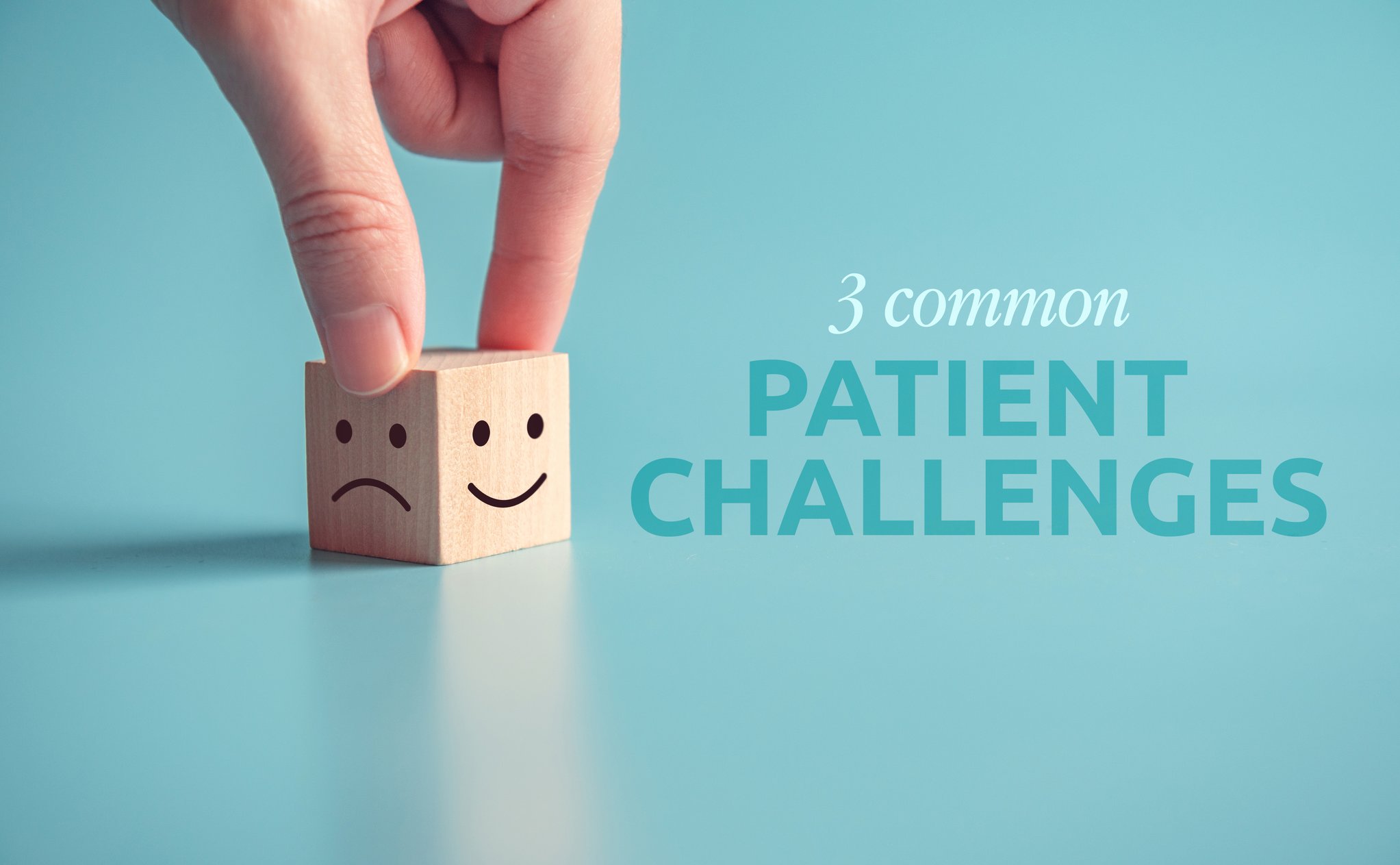 3 Common Patient Challenges and How Your Healthcare Facility Can